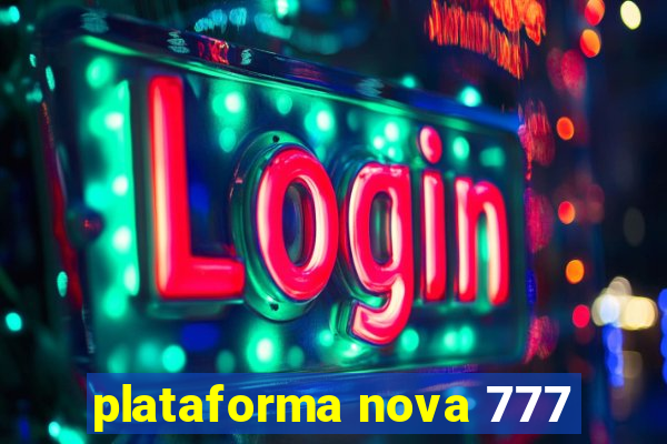 plataforma nova 777